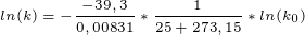 \tiny ln(k)=-\frac{-39,3}{0,00831}*\frac{1}{25+273,15}*ln(k_0)
