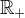 \mathbb{R_+}