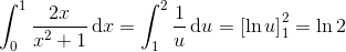 \int_{0}^{1}\frac{2x}{x^{2}+1}\, \textup{d}x=\int_{1}^{2}\frac{1}{u}\, \textup{d}u=\left [ \ln u \right ]_{1}^{2}=\ln 2