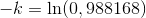 -k=\ln(0,988168)