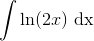 \int \ln (2x)\ \textup{dx}