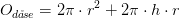 O_{d\aa \! se}=2\pi\cdot r^2+2\pi\cdot h\cdot r