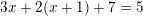 \small 3x+2(x+1)+7=5