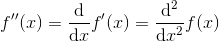 f''(x) = \frac{\mathrm d}{\mathrm dx}f'(x) = \frac{\mathrm d^2}{\mathrm dx^2} f(x)