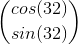\binom{cos(32)}{sin(32)}