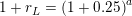 \small 1+r_L=\left (1+0{.}25 \right )^a