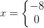 x=\left\{\begin{matrix} -8\\0 \end{matrix}\right.
