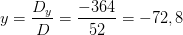 y=\frac{D_y}{D}=\frac{-364}{52}= -72,8
