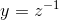 y=z^{-1}