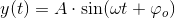 y(t)=A\cdot \sin(\omega t+\varphi _o)