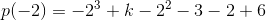 p(-2)=-2^3+k-2^2-3-2+6
