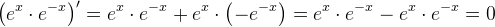 \left (e^x\cdot e^{-x} \right ){}'=e^x\cdot e^{-x}+e^x\cdot \left ( -e^{-x} \right )=e^x\cdot e^{-x}-e^x\cdot e^{-x}=0