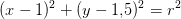 (x-1)^2+(y-1{,}5)^2=r^2