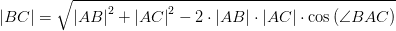 \left | BC \right |=\sqrt{\left | AB\right | ^2+\left | AC\right | ^2-2\cdot\left | AB\right |\cdot \left | AC\right |\cdot \cos\left ( \angle BAC \right ) }