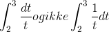 \int_{2}^{3}\frac{dt}{t} og ikke \int_{2}^{3}\frac{1}{t}dt