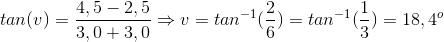 tan(v)=\frac{4,5-2,5}{3,0+3,0}\Rightarrow v=tan^{-1}(\frac{2}{6})=tan^{-1}(\frac{1}{3})=18,4^{o}