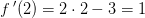 f{\, }'(2)=2\cdot 2-3=1