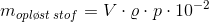 m_{opl\o st\; stof}=V\cdot \varrho \cdot p\cdot 10^{-2}