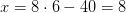 x=8\cdot 6-40=8