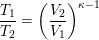 \small \frac{T_1}{T_2}=\left (\frac{V_2}{V_1} \right )^{\kappa -1}