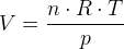 V=\frac{n\cdot R\cdot T}{p}