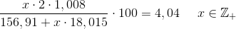 \frac{x\cdot 2\cdot 1,008}{156,91+x\cdot 18,015}\cdot 100=4,04 \; \; \; \; \; x\in \mathbb{Z}_+