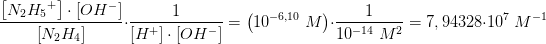 \! \! \! \! \! \! \! \! \! \! \frac{\left [ N_2{H_{5}}^{+} \right ]\cdot \left [ OH^- \right ]}{\left [ N_2H_4 \right ] }\cdot \frac{1}{\left [ H^+ \right ]\cdot \left [ OH^- \right ]}=\left ( 10^{-6,10}\; M \right )\cdot \frac{1}{10^{-14}\; M^2}=7,94328\cdot 10^7\; M^{-1}