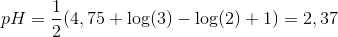 pH=\frac{1}{2}(4,75+\log (3)-\log(2)+1)=2,37