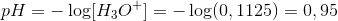 pH=-\log [H_3O^+]=-\log(0,1125)=0,95