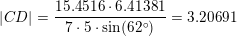 \small \left |CD \right |=\frac{15{.}4516\cdot 6{.}41381}{7\cdot 5\cdot \sin(62^\circ)}=3{.}20691