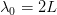 \lambda_ 0=2L