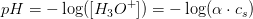 pH=-\log([H_3O^+])=-\log(\alpha \cdot c_s)