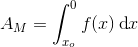 A_M=\int_{x_o}^{0}f(x)\, \textup{d}x