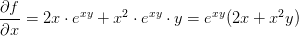 \frac{\partial f}{\partial x}=2x\cdot e^{xy}+ x^2\cdot e^{xy}\cdot y\cdoty=e^{xy}(2x+x^2y)