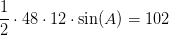 \frac{1}{2}\cdot 48\cdot 12\cdot \sin(A)=102