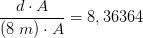 \frac{d\cdot A}{(8\; m)\cdot A}=8,36364