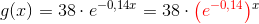 g(x)=38\cdot e^{-0,14x}=38\cdot{\color{Red} \left(e^{-0,14 }\right )}^x