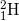 \small \small _{1}^{2}\textrm{H}