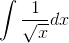 \int\frac{1}{\sqrt{x}}dx