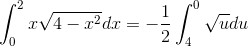 \int_{0}^{2}x\sqrt{4-x^{2}}dx=-\frac{1}{2}\int_{4}^{0} \sqrt{u}du