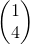 \begin{pmatrix} 1\\4 \end{pmatrix}