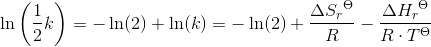 \ln\left(\frac{1}{2}k\right)=-\ln(2)+\ln(k)=-\ln(2)+\frac{\Delta {S_r}^\Theta }{R}-\frac{\Delta {H_r}^\Theta}{R\cdot T^\Theta }