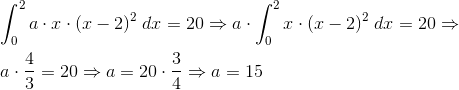 \\\int_{0}^{2}a\cdot x\cdot (x-2)^2\;dx=20\Rightarrow a\cdot\int_{0}^{2} x\cdot (x-2)^2\;dx=20\Rightarrow \\\;\\ a\cdot\frac{4}{3}=20\Rightarrow a=20\cdot\frac{3}{4}\Rightarrow a=15