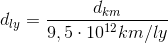 d_{ly}=\frac{d_{km}}{9,5\cdot 10^{12}km/ly}