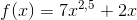 f(x)=7x^{2,5}+2x