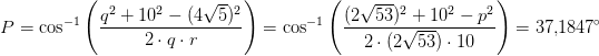 P=\cos^{-1}\left ( \frac{q^2+10^2-(4\sqrt{5})^2}{2\cdot q\cdot r} \right )=\cos^{-1}\left ( \frac{(2\sqrt{53})^2+10^2-p^2}{2\cdot (2\sqrt{53})\cdot 10} \right )=37{,}1847^\circ