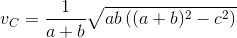 v_C=\frac{1}{a+b}\sqrt{ab\left ( (a+b)^2-c^2 \right )}