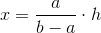 x=\frac{a}{b-a}\cdot h