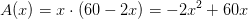 A(x)=x\cdot \left ( 60-2x \right )=-2x^2+60x