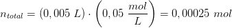 n_{total}=(0,005\; L)\cdot \left ( 0,05\; \frac{mol}{L} \right )=0,00025\; mol